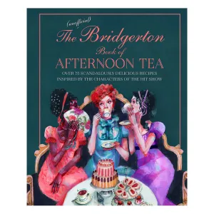 The Unofficial Bridgerton Book of Afternoon Tea